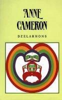 Dzelarhons: Mythology of the Northwest Coast - Anne Cameron - cover