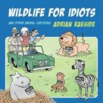 Safaris for Idiots: A Herd of Wild Animal Cartoons