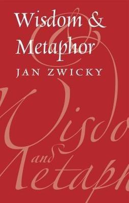 Wisdom & Metaphor - Jan Zwicky - cover