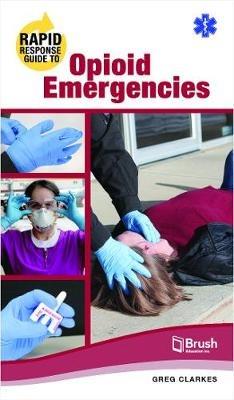 Rapid Response Guide to Opioid Emergencies - Greg Clarkes - cover