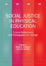 Social Justice in Physical Education: Critical Reflections and Pedagogies for Change