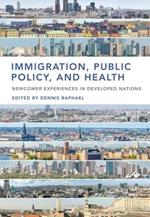 Immigration, Public Policy, and Health: Newcomer Experiences in Developed Nations