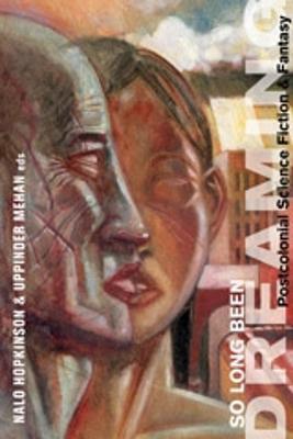 So Long Been Dreaming: Postcolonial Visions of the Future - cover