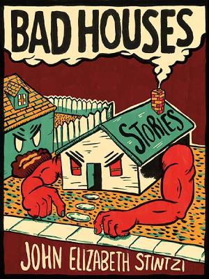 Bad Houses - John Elizabeth Stintzi - cover