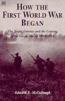 How The First World War Began - Edward E. Mccullough - cover