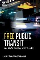 Free Public Transit – And Why We Don`t Pay to Ride Elevators - Jason Prince,Judith Dellheim,Jason Prince - cover
