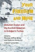 Your Freedom and Mine - Abdullah Ocalan and the Kurdish Question in Erdogan`s Turkey - Thomas Jeffrey Miley,Federico Venturini - cover