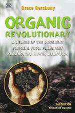 The Organic Revolutionary – A Memoir from the Movement for Real Food, Planetary Healing, and Human Liberation