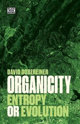 Organicity – Entropy or Evolution - David Dobereiner - cover