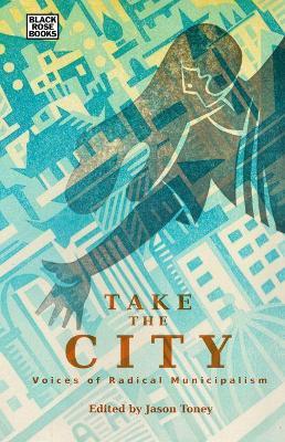 Take the City – Voices of Radical Municipalism - Jason Toney - cover