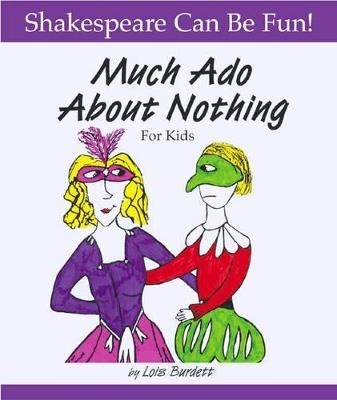 Much Ado About Nothing for Kids - Lois Burdett - cover