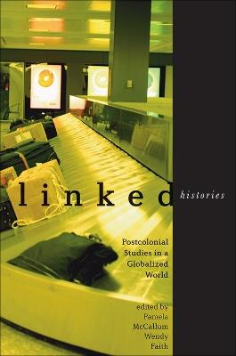 Linked Histories: Postcolonial Studies in a Globalized World - cover