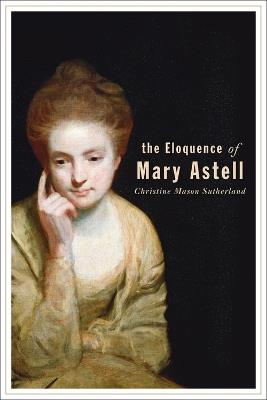The Eloquence of Mary Astell - Christine M. Sutherland - cover