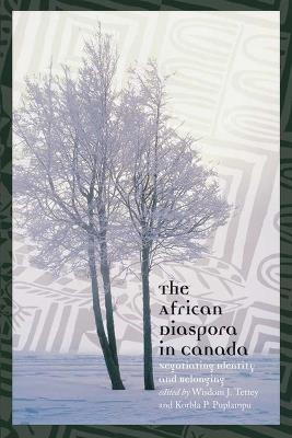 The African Diaspora in Canada: Negotiating Identity and Belonging - cover