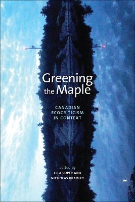 Greening the Maple: Canadian Ecocriticism in Context - cover