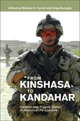 From Kinshasa to Kandahar: Canada and Fragile States in Historical Perspective - cover