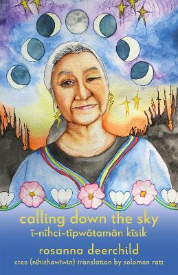 Calling Down the Sky: A Tenth Anniversary Edition - Rosanna Deerchild - cover