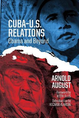 Cuba-U.S. Relations: Obama and Beyond - Arnold August - cover