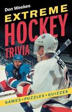 Extreme Hockey Trivia: Games, Puzzles, Quizzes