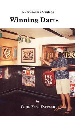 A Bar Player's Guide to Winning Darts - Captain Fred Everson - cover