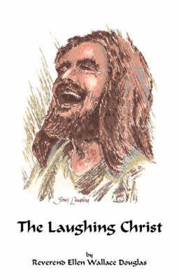The Laughing Christ - Ellen Wallace Douglas - cover