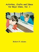 Activities, Crafts and Ideas for Boys' Clubs