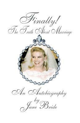 Finally! The Truth About Marriage - June Bride - cover