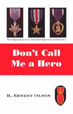 Don't Call Me a Hero - R. Ernest Olson - cover