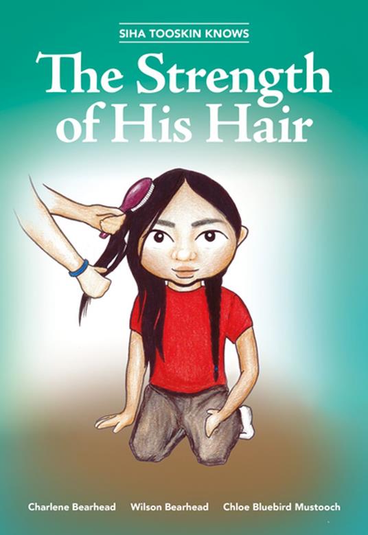Siha Tooskin Knows the Strength of His Hair - Charlene Bearhead,Wilson Bearhead,Chloe Bluebird Mustooch - ebook