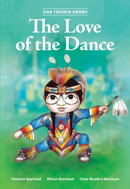 Siha Tooskin Knows the Love of the Dance - Charlene Bearhead,Wilson Bearhead,Chloe Bluebird Mustooch - ebook