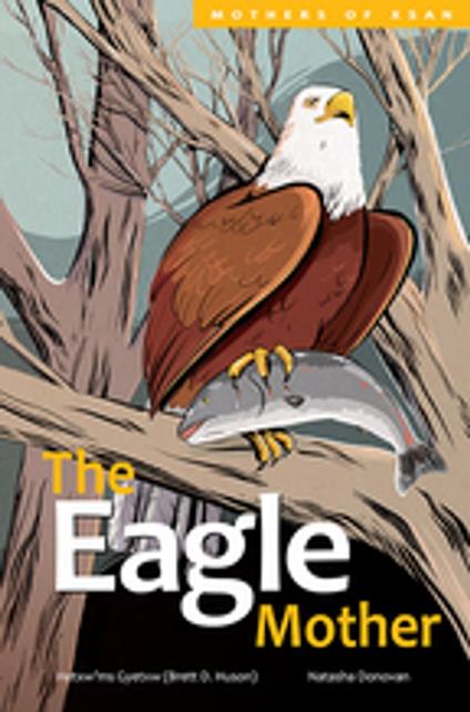 The Eagle Mother - Hetxw’ms Gyetxw Brett D. Huson,Natasha Donovan - ebook