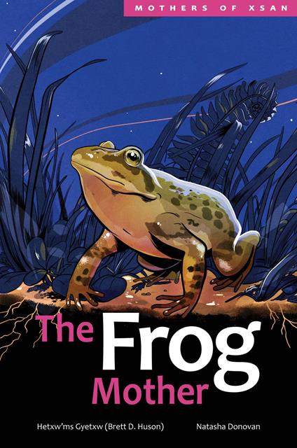 The Frog Mother - Hetxw’ms Gyetxw Brett D. Huson,Natasha Donovan - ebook