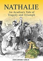 Nathalie: An Acadian's Tale of Tragedy and Triumph