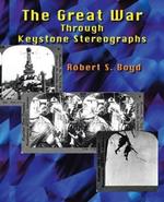 The Great War through Keystone Stereographs