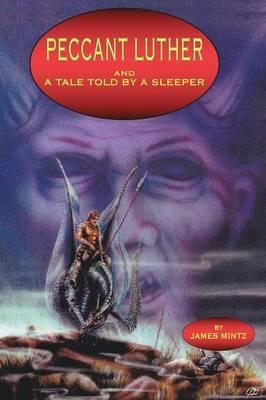 Peccant Luther and a Tale Told by a Sleeper - James W. Mintz - cover