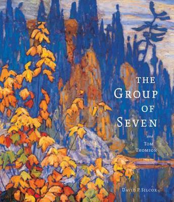 The Group of Seven and Tom Thomson - David P. Silcox - cover
