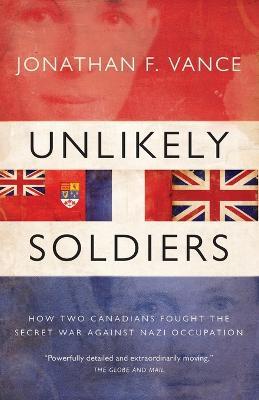 Unlikely Soldiers - Jonthan Vance - cover