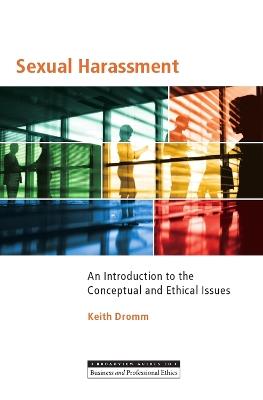 Sexual Harassment: An Introduction to the Conceptual and Ethical Issues - Keith Dromm - cover