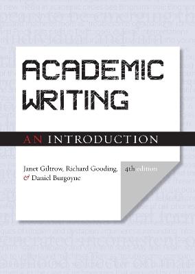 Academic Writing: An Introduction - Fourth Edition - Janet Giltrow,Richard Gooding,Daniel Burgoyne - cover