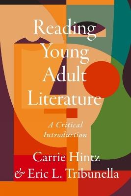 Reading Young Adult Literature: A Critical Introduction - Carrie Hintz,Eric L. Tribunella - cover