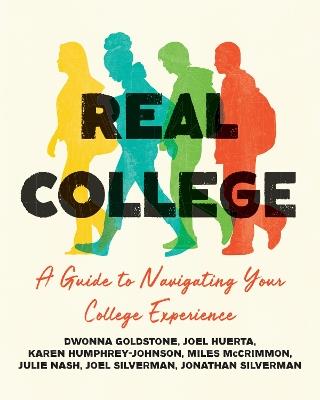 Real College: A Guide to Navigating Your College Experience - Dwonna Goldstone,Joel Huerta,Karen Humphrey-Johnson - cover