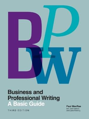 Business and Professional Writing: A Basic Guide, Third Edition - Paul MacRae,Joel Hawkes,Laura Fanning - cover