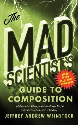 The Mad Scientist’s Guide to Composition - MLA 2021 Update - Jeffrey Andrew Weinstock - cover