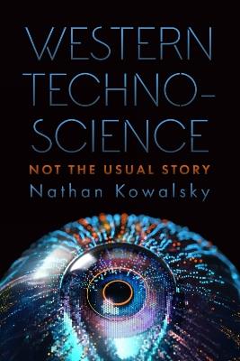 Western Technoscience: Not the Usual Story - Nathan Kowalsky - cover