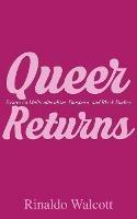 Queer Returns: Essays on Multiculturalism, Diaspora, and Black Studies