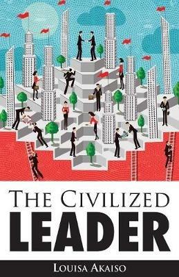 The Civilized Leader - Louisa Akaiso - cover