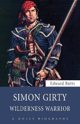 Simon Girty: Wilderness Warrior - Edward Butts - cover