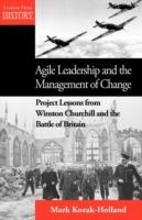 Agile Leadership and the Management of Change: Project Lessons from Winston Churchill and the Battle of Britain