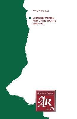 Chinese Women and Christianity 1860-1927 - Kwok Pui-lan - cover