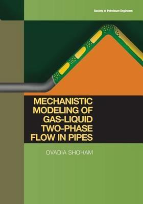 Mechanistic Modeling of Gas-Liquid Two-Phase Flow in Pipes - Ovadia Shoham - cover